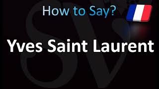 How to Pronounce YVES SAINT LAURENT Expert Guide [upl. by Allenaj]