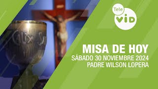 Misa de hoy ⛪ Sábado 30 Noviembre de 2024 Padre Wilson Lopera TeleVID MisaDeHoy Misa [upl. by Edelstein]