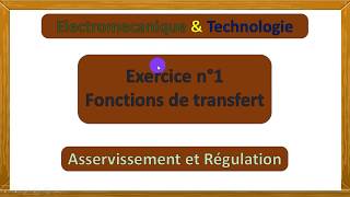 Exercice 1 fonctions de transfert  Asservissement et régulation [upl. by Ayanet]