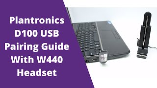 Plantronics D100 USB Adapter Pairing Guide With Savi W440 Wireless Headset [upl. by Barnaby206]