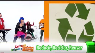 Reducir reciclar reusar  Cantando Aprendo a hablar  Energía [upl. by Selrhc]