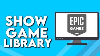 How To Show Game Library on Epic Game PC 2025 [upl. by Nayllij]