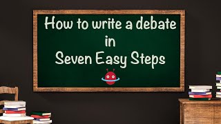 How to write a debate in seven easy steps [upl. by Mckee]