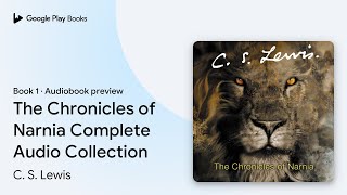 The Chronicles of Narnia Complete Audio… Book 1 by C S Lewis · Audiobook preview [upl. by Godred]