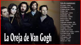 LA OREJA DE VAN GOGH  Exitos Sus Mejores Canciones [upl. by Nikolia]