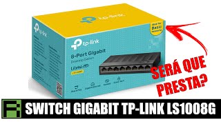 TPLINK LS1008G  Switch Gigabit de baixo custo funciona mesmo Presta É bom Vale a pena Testes [upl. by Castra]