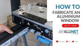 How to Fabricate an Aluminium Window  ALUNA Window  Alunet Systems [upl. by Loris466]