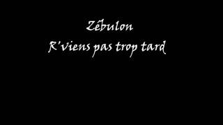 Zébulon  Rviens pas trop tard [upl. by Lleoj961]