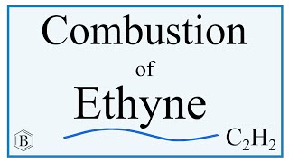 Balancing the Equation the Complete Combustion of Ethyne [upl. by Cilla]