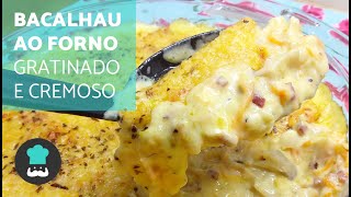 Bacalhau ao forno  MUITO CREMOSO  gratinado com creme de leite e queijo [upl. by Ardaed]