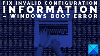 Fix Invalid Configuration Information – Windows boot error [upl. by Hatnamas]