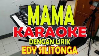 MAMA EDY SILITONGA KARAOKE [upl. by Eicrad79]