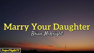 Marry Your Daughter lyrics  Brian McKnight [upl. by Arnelle]