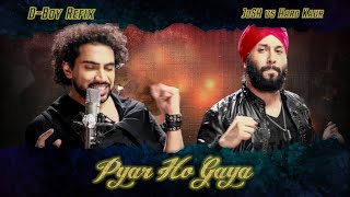 JoSH the Band  Pyar Ho Gaya DBoy Refix  Beyond Kismat  JoSH vs Hard Kaur [upl. by Eceinhoj]