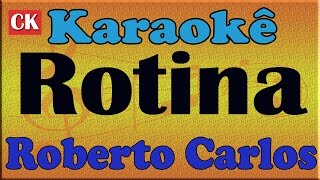 Roberto Carlos  Rotina  Karaoke [upl. by Marquis]