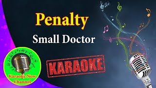 Karaoke Penalty Small Doctor Karaoke Now [upl. by Nbi722]