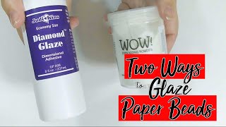 2 Ways to Glaze Paper Beads [upl. by Otilesoj]