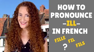 How to pronounce the sound ILL  FRENCH PRONUNCIATION LESSON [upl. by Croner]