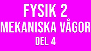 Fysik 2  Mekaniska vågor del 4 av 4 [upl. by Dorisa850]