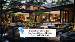 NatureInspired Modern Courtyard House Designs  Stunning Collection [upl. by Pisarik]