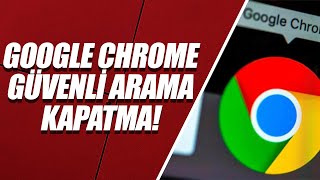 GOOGLE CHROME GÜVENLİ ARAMA KAPATMA [upl. by Valenba]