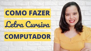 COMO FAZER LETRA CURSIVA NO COMPUTADOR [upl. by Odel165]