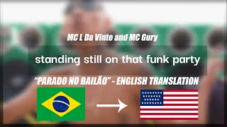 MC L Da Vinte and MC Gury  Parado No Bailao English TranslationSubtitles Neymars song [upl. by Ck]