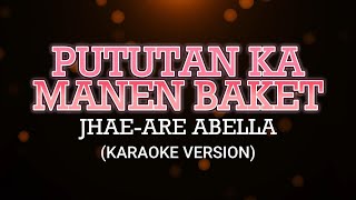 PUTUTAN KA MANEN BAKET KARAOKE VERSION [upl. by Margi]