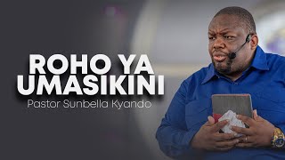 ROHO YA UMASIKINI  PASTOR SUNBELLA KYANDO [upl. by Assi]