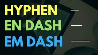 Difference between Hyphens and Dashes En Dash Em Dash explained [upl. by Melborn661]