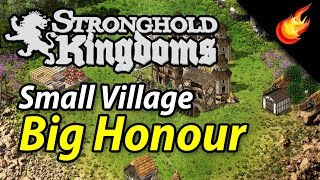 Stronghold Kingdoms  Small Village  Big Honour [upl. by Aicekat99]