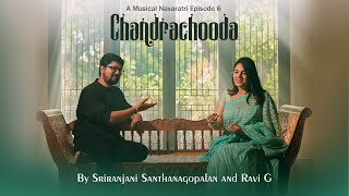 Chandrachooda  Sriranjani Santhanagopalan Ft Ravi G [upl. by Elonore386]