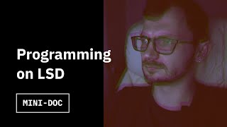 Programming on LSD [upl. by Meill]