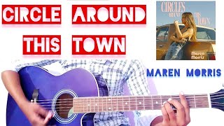 Maren Morris  Circle Around This Town Guitar Lesson  Circle Around This Town Cover  No Capo [upl. by Cestar]