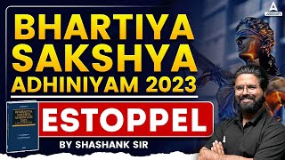 BHARTIYA SAKSHYA ADHINIYAM 2023  ESTOPPEL  By Shashank Sir [upl. by Aerdnak216]