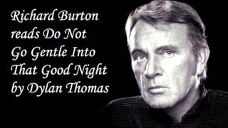 Do Not Go Gentle Into That Goodnight By Dylan Thomas Read By Richard Burton 720p HD [upl. by Ellierim]