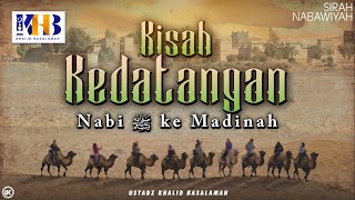 Sirah Nabawiyah 7  Kisah Kedatangan Nabi Shalalluhu Alahi Wassalam Ke Madinah  Khalid Basalamah [upl. by Miarfe]