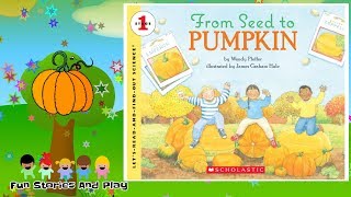 FROM SEED TO PUMPKIN  Kids Stories Read Aloud  Childrens Read Along  Fun Stories Play [upl. by Rexferd]