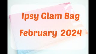 Ipsy Glam Bag February 2024 UnboxingReview  Free Refreshments [upl. by Nesahc]