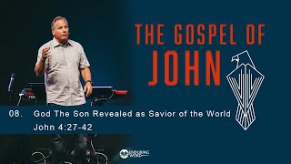 God the Son Revealed as the Savior of the World  John 42742 [upl. by Wasson]