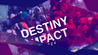 Destiny Impact 2024 [upl. by Arrait]