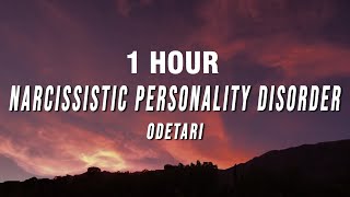 1 HOUR Odetari  NARCISSISTIC PERSONALITY DISORDER Lyrics [upl. by Ziagos115]