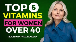 Top 5 Vitamins Women Over 40 Should Take [upl. by Elwira52]