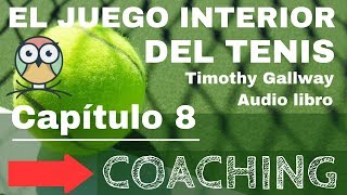 El Juego Interior del Tenis  CAPÍTULO 8  Timothy Gallwey [upl. by Bendicty]