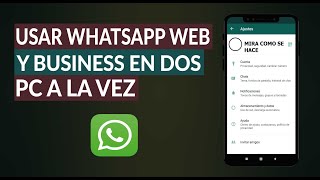 Cómo Abrir y Usar WhatsApp Web y WhatsApp Business en Dos Computadoras a la Vez [upl. by Nuy]