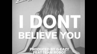 GEazy  I Dont Believe You feat Team Robot [upl. by Epotimet]