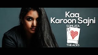 Kaa Karoon Sajni  Somlata And The Aces Feat Sudipto Banerjee  Somlata Acharyya Chowdhury [upl. by Ycnaf]