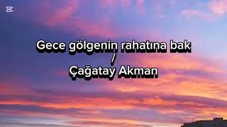 Gece gölgenin rahatına bakÇağatay Akman sped up [upl. by Nageem]