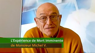 LExpérience de Mort Imminente de Monsieur Michel V [upl. by Ellezig225]