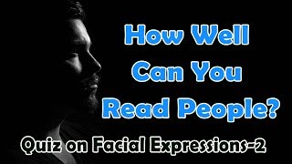 Quiz on Facial Expressions 2  micro expressions  Body language  How Well Can You Read People [upl. by Sweeney699]